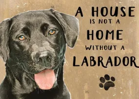 A House is not a Home without a Black Labrador