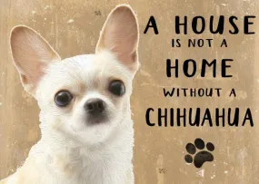 A House is not a Home without a Chihuahua