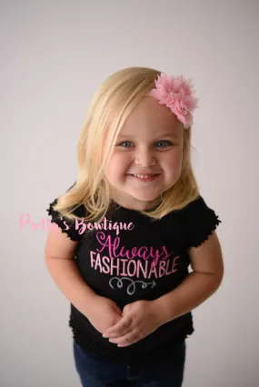 Always Fashionable Girls shirt-- Girls T Shirt or bodysuit -- Girls Fashion shirt--