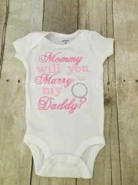 Boy or girl Mommy will you marry my daddy? bodysuit or T-Shirt - Perfect for Engagement photos