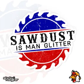 Sawdust Is Man Glitter sticker