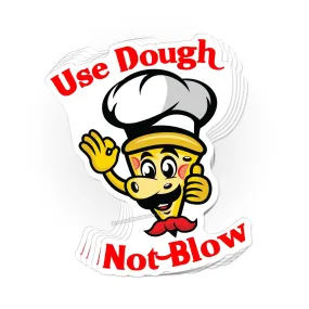 Use Dough, Not Blow sticker